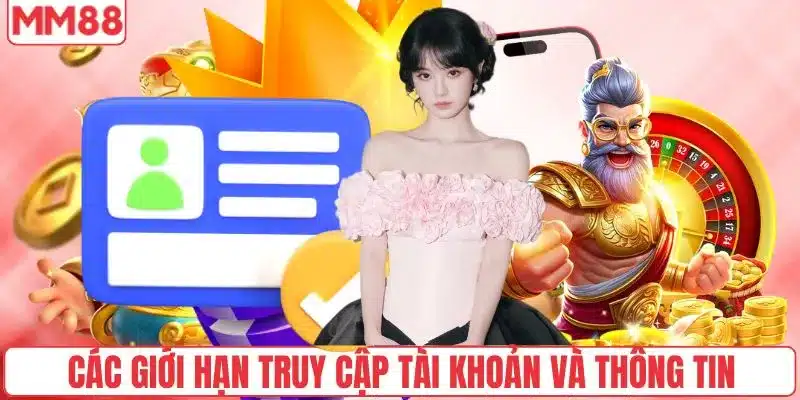 Các giới hạn truy cập tài khoản và thông tin