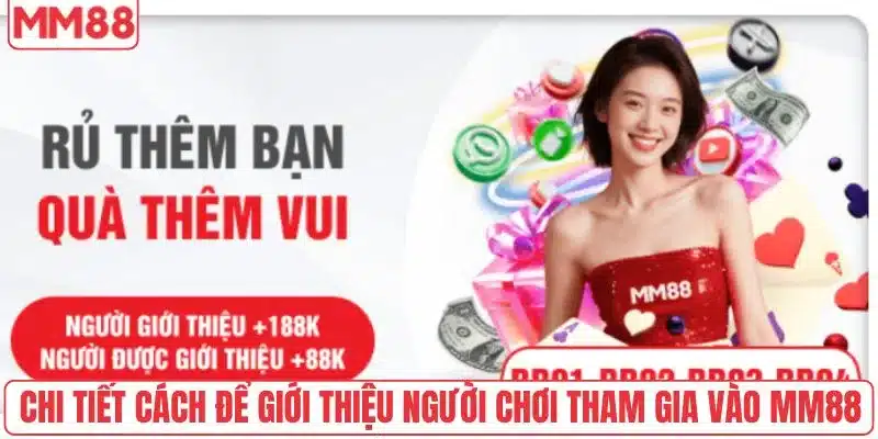 Chi tiết cách để giới thiệu người chơi tham gia vào MM88